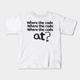 Where the code... Kids T-Shirt